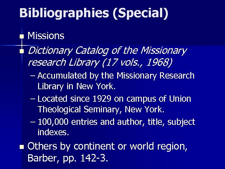 Bibliographies (Special) n n Missions Dictionary Catalog of the Missionary research Library (17 vols.