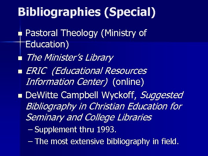 Bibliographies (Special) n Pastoral Theology (Ministry of Education) The Minister’s Library n ERIC (Educational