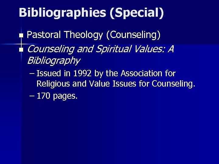 Bibliographies (Special) n n Pastoral Theology (Counseling) Counseling and Spiritual Values: A Bibliography –