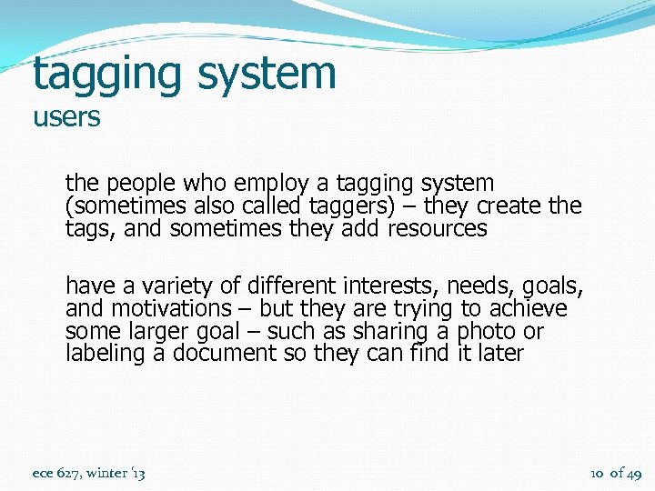 tagging system users the people who employ a tagging system (sometimes also called taggers)
