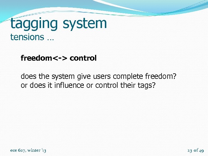 tagging system tensions … freedom<-> control does the system give users complete freedom? or