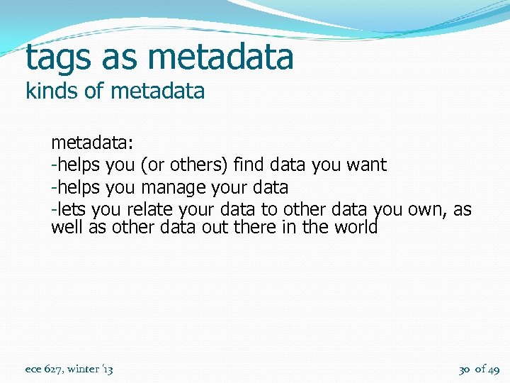 tags as metadata kinds of metadata: -helps you (or others) find data you want
