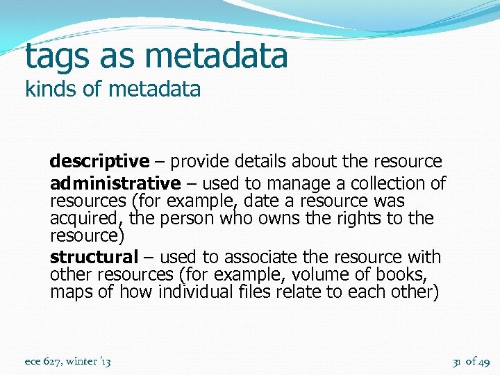 tags as metadata kinds of metadata descriptive – provide details about the resource administrative