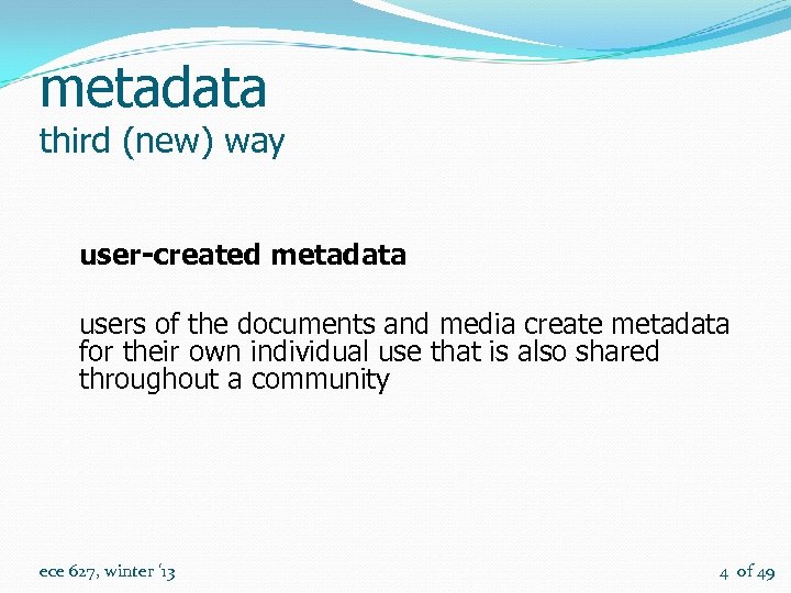 metadata third (new) way user-created metadata users of the documents and media create metadata