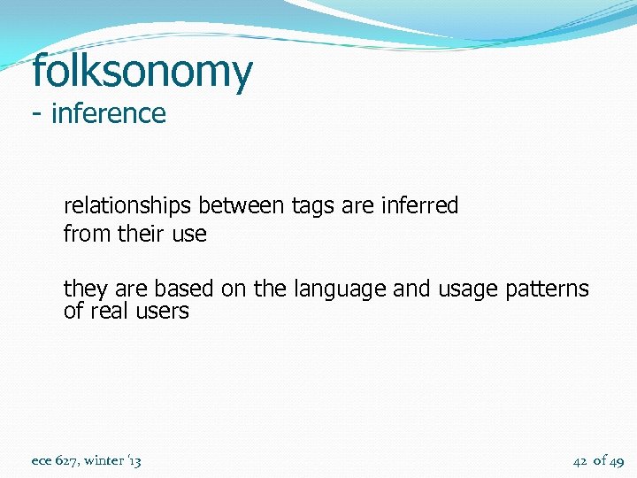 folksonomy - inference relationships between tags are inferred from their use they are based