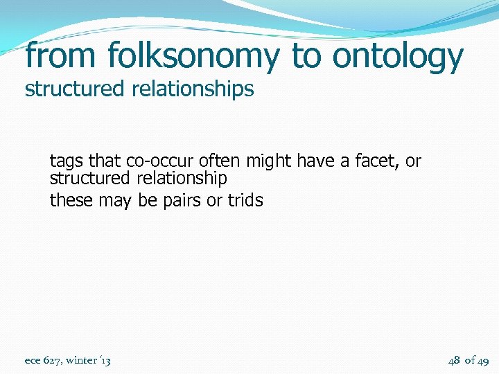 from folksonomy to ontology structured relationships tags that co-occur often might have a facet,