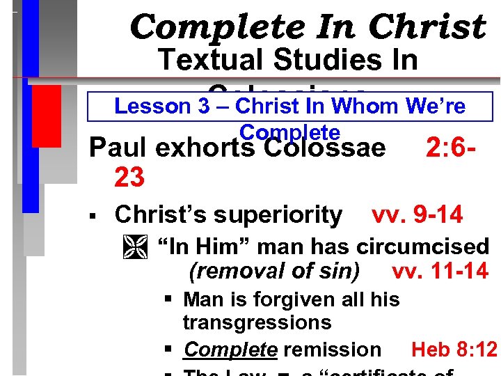 Complete In Christ Textual Studies In Lesson 3 Colossians – Christ In Whom We’re