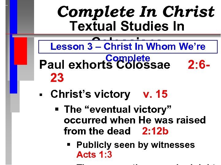 Complete In Christ Textual Studies In Lesson 3 Colossians – Christ In Whom We’re