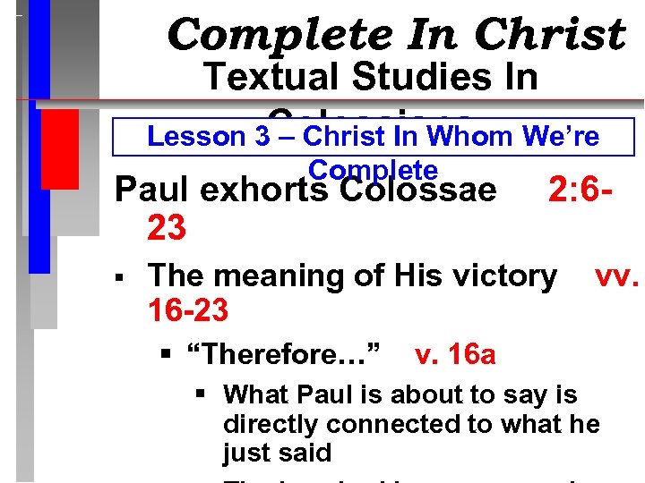 Complete In Christ Textual Studies In Lesson 3 Colossians – Christ In Whom We’re