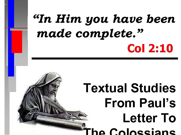 “In Him you have been made complete. ” Col 2: 10 Textual Studies From