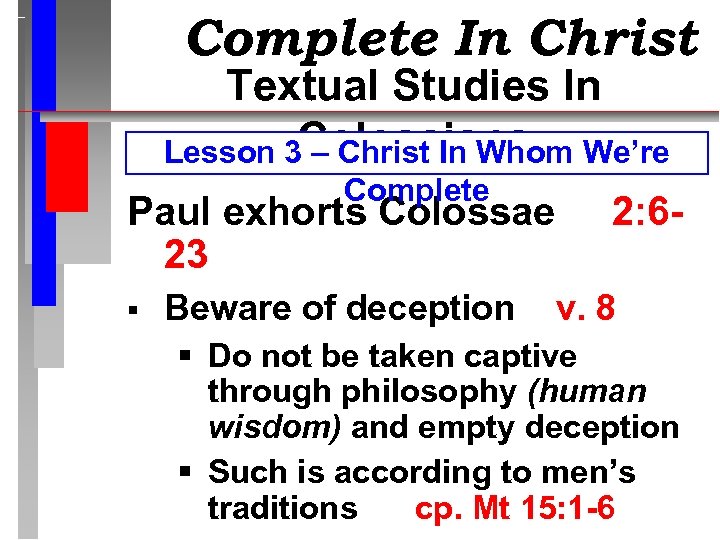 Complete In Christ Textual Studies In Lesson 3 Colossians – Christ In Whom We’re