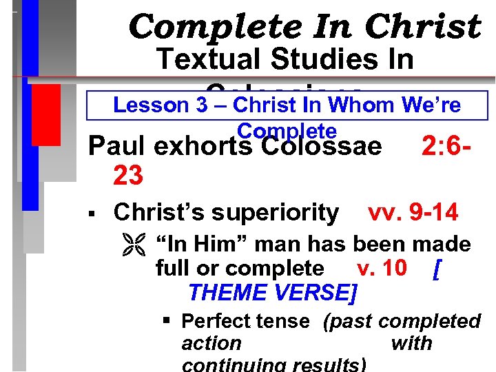 Complete In Christ Textual Studies In Lesson 3 Colossians – Christ In Whom We’re