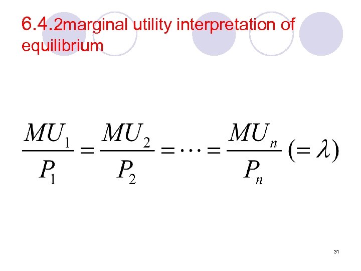 6. 4. 2 marginal utility interpretation of equilibrium 31 