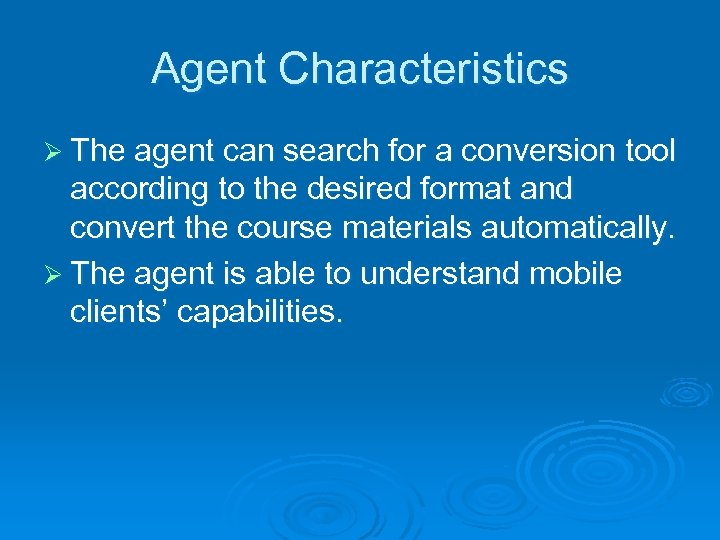 Agent Characteristics Ø The agent can search for a conversion tool according to the