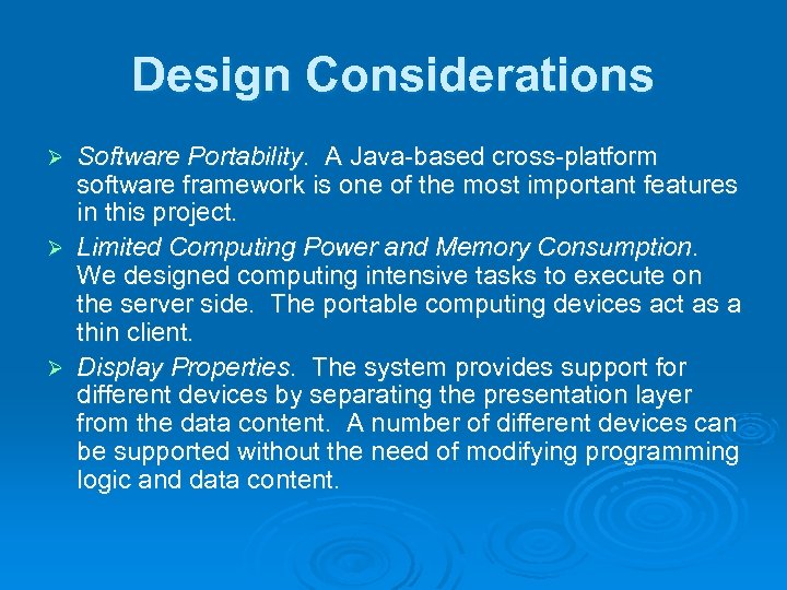 Design Considerations Software Portability. A Java-based cross-platform software framework is one of the most