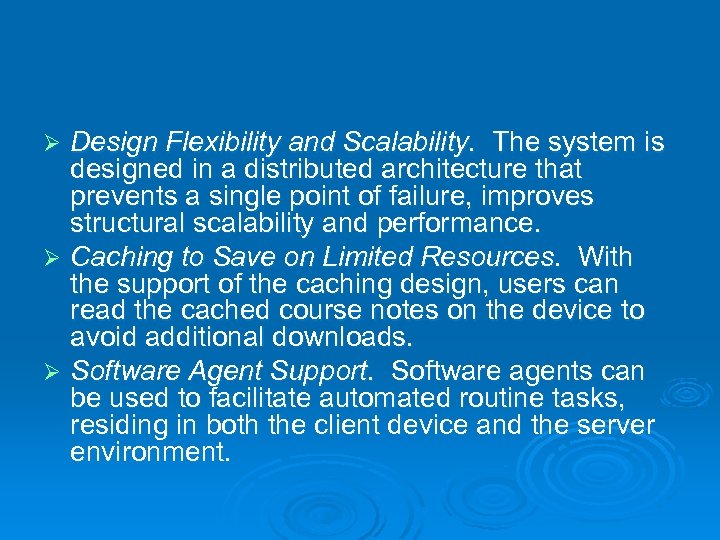 Design Flexibility and Scalability. The system is designed in a distributed architecture that prevents