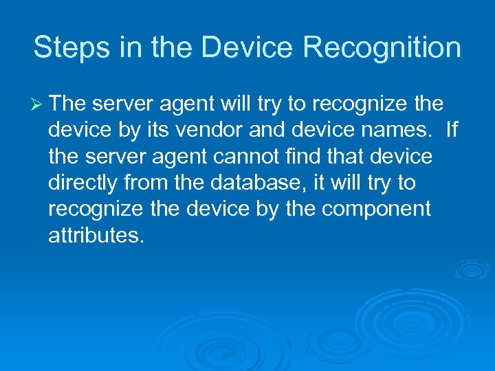 Steps in the Device Recognition Ø The server agent will try to recognize the