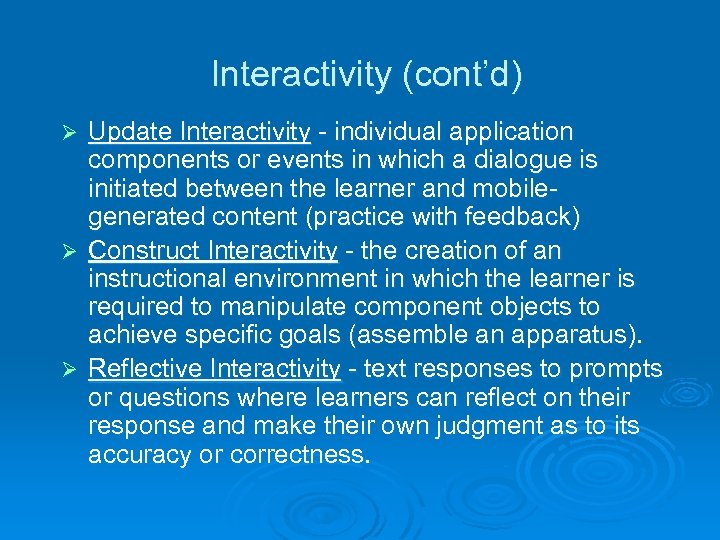 Interactivity (cont’d) Update Interactivity - individual application components or events in which a dialogue