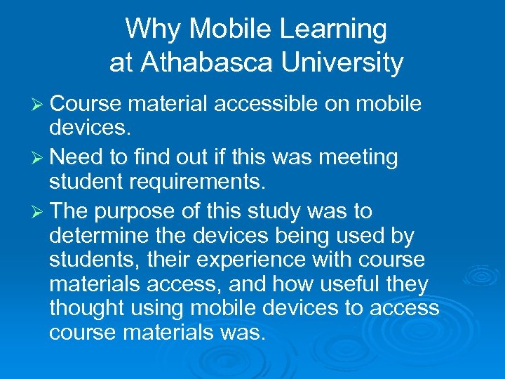 Why Mobile Learning at Athabasca University Ø Course material accessible on mobile devices. Ø