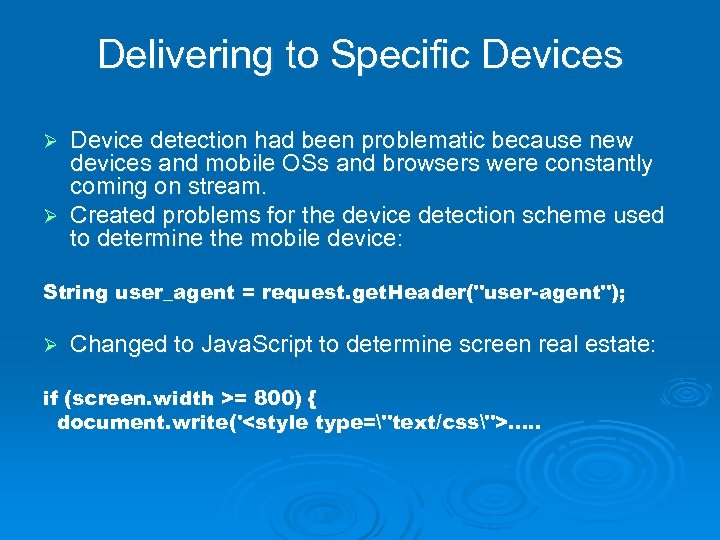 Delivering to Specific Devices Device detection had been problematic because new devices and mobile