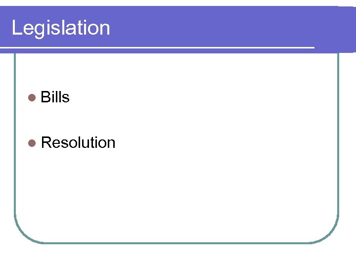 Legislation l Bills l Resolution 