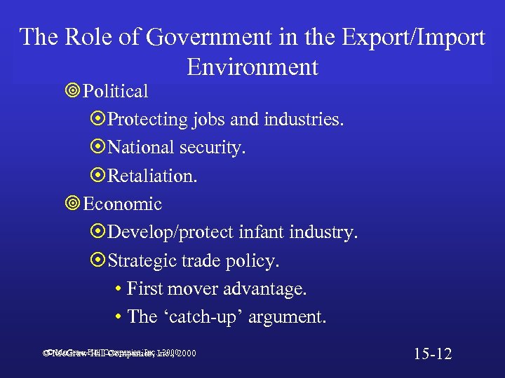 The Role of Government in the Export/Import Environment ¥ Political ¤Protecting jobs and industries.