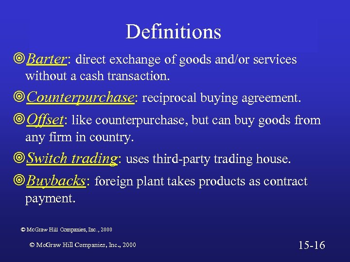 Definitions ¥Barter: direct exchange of goods and/or services without a cash transaction. ¥Counterpurchase: reciprocal