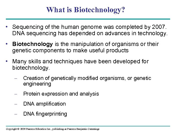 What is Biotechnology? • Sequencing of the human genome was completed by 2007. DNA