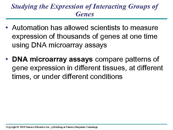Studying the Expression of Interacting Groups of Genes • Automation has allowed scientists to
