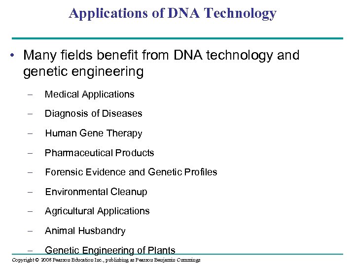 Applications of DNA Technology • Many fields benefit from DNA technology and genetic engineering