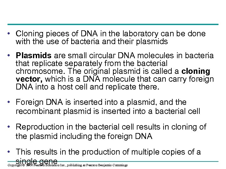  • Cloning pieces of DNA in the laboratory can be done with the