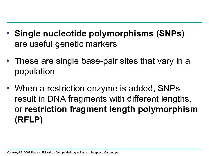  • Single nucleotide polymorphisms (SNPs) are useful genetic markers • These are single