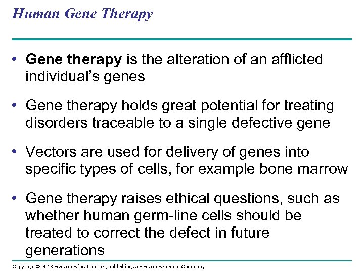 Human Gene Therapy • Gene therapy is the alteration of an afflicted individual’s genes