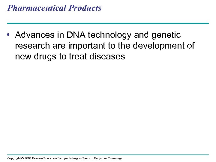 Pharmaceutical Products • Advances in DNA technology and genetic research are important to the