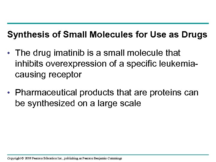Synthesis of Small Molecules for Use as Drugs • The drug imatinib is a