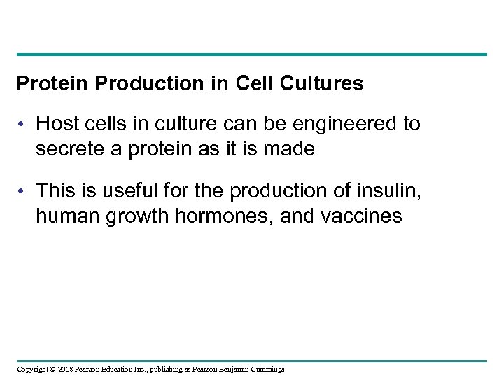 Protein Production in Cell Cultures • Host cells in culture can be engineered to