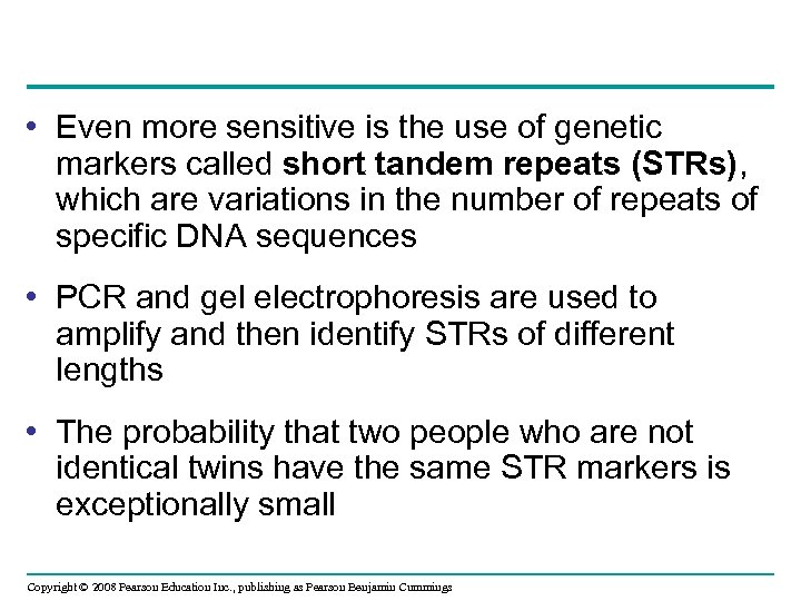  • Even more sensitive is the use of genetic markers called short tandem