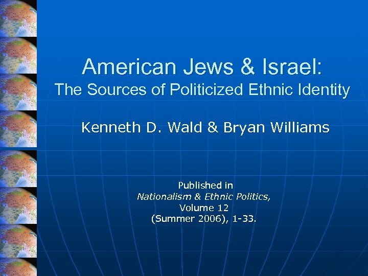 American Jews & Israel: The Sources of Politicized Ethnic Identity Kenneth D. Wald &