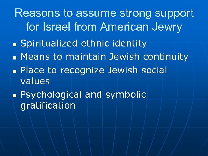 Reasons to assume strong support for Israel from American Jewry n n Spiritualized ethnic