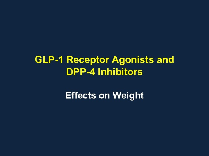 GLP-1 Receptor Agonists and DPP-4 Inhibitors Effects on Weight 