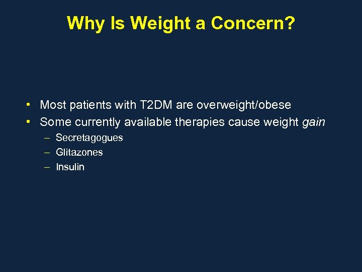 Why Is Weight a Concern? • Most patients with T 2 DM are overweight/obese