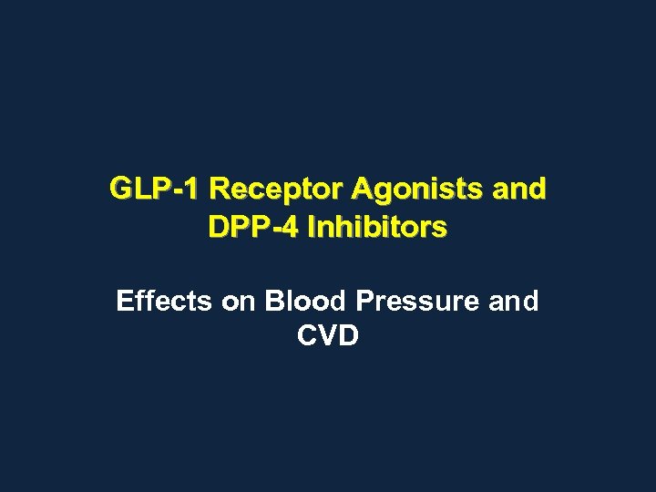 GLP-1 Receptor Agonists and DPP-4 Inhibitors Effects on Blood Pressure and CVD 