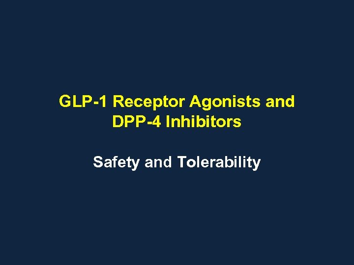 GLP-1 Receptor Agonists and DPP-4 Inhibitors Safety and Tolerability 