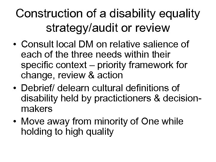 Construction of a disability equality strategy/audit or review • Consult local DM on relative