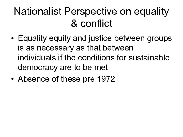 Nationalist Perspective on equality & conflict • Equality equity and justice between groups is