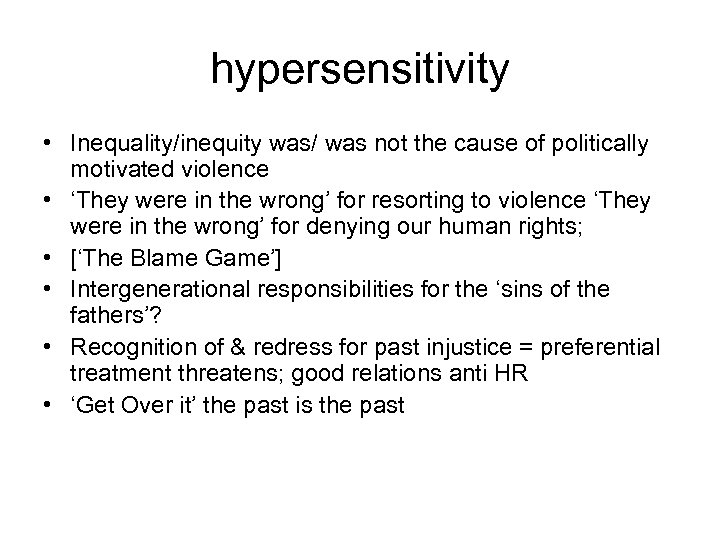 hypersensitivity • Inequality/inequity was/ was not the cause of politically motivated violence • ‘They