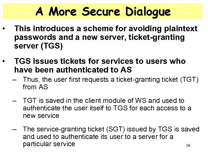 A More Secure Dialogue • This introduces a scheme for avoiding plaintext passwords and