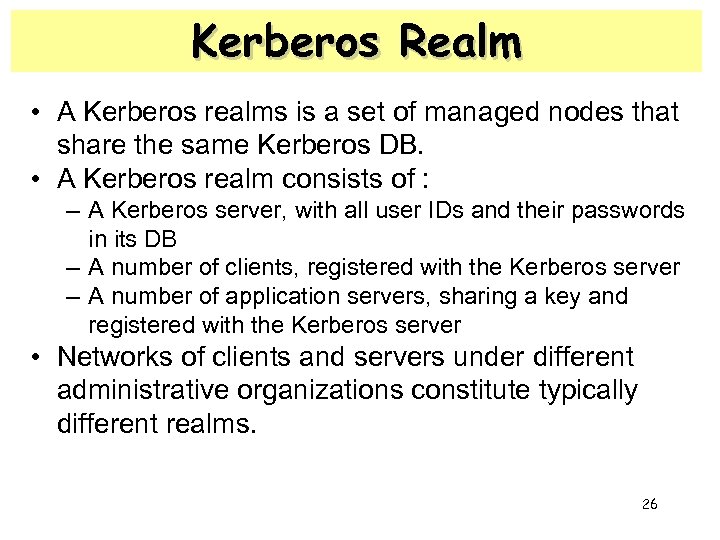 Kerberos Realm • A Kerberos realms is a set of managed nodes that share