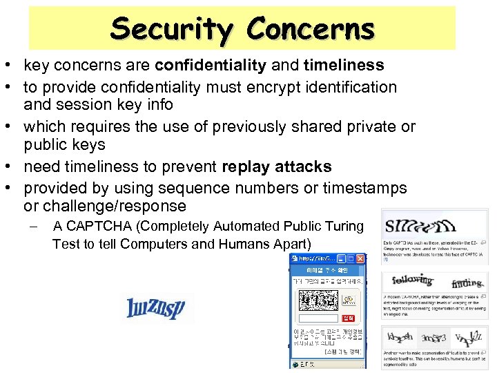 Security Concerns • key concerns are confidentiality and timeliness • to provide confidentiality must