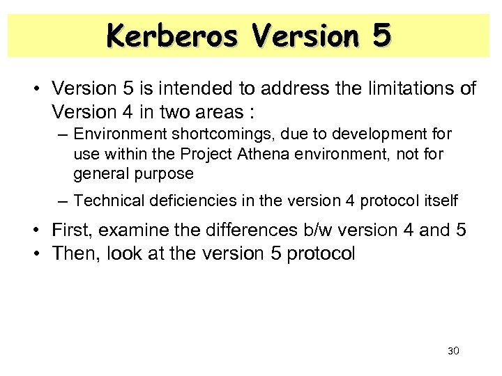 Kerberos Version 5 • Version 5 is intended to address the limitations of Version